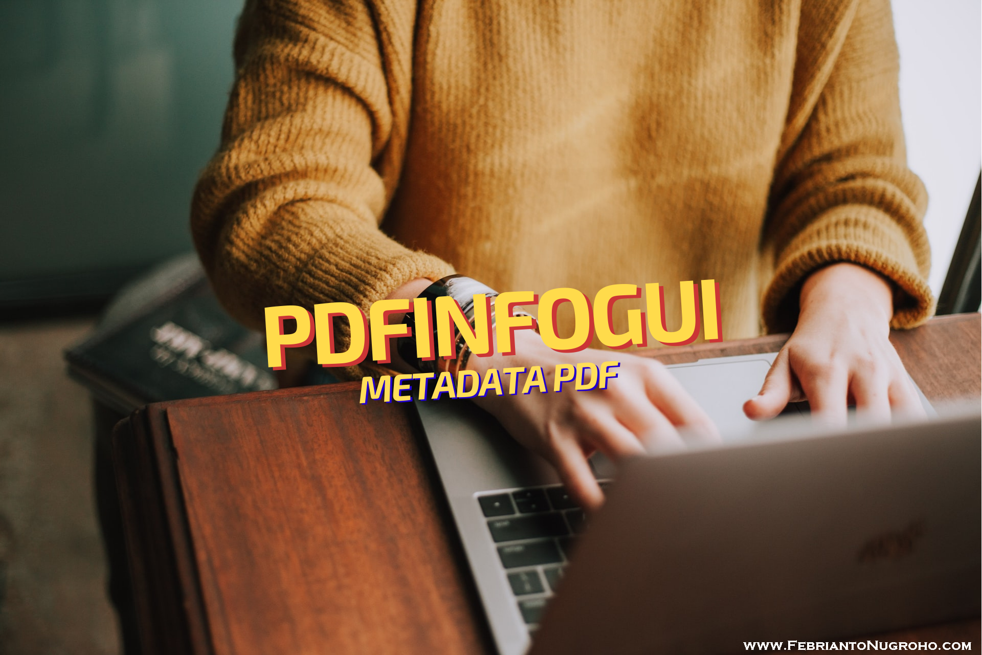 Mengetahui Metadata PDF Menggunakan PDFInfoGUI