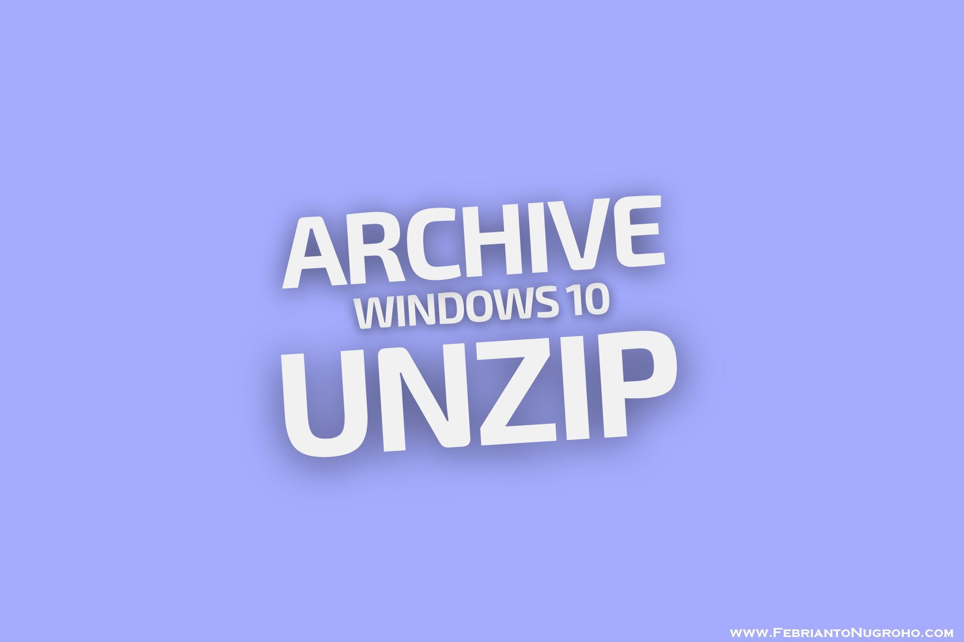 Mengekstrak File ZIP Menggunakan Fitur Bawaan Windows 10