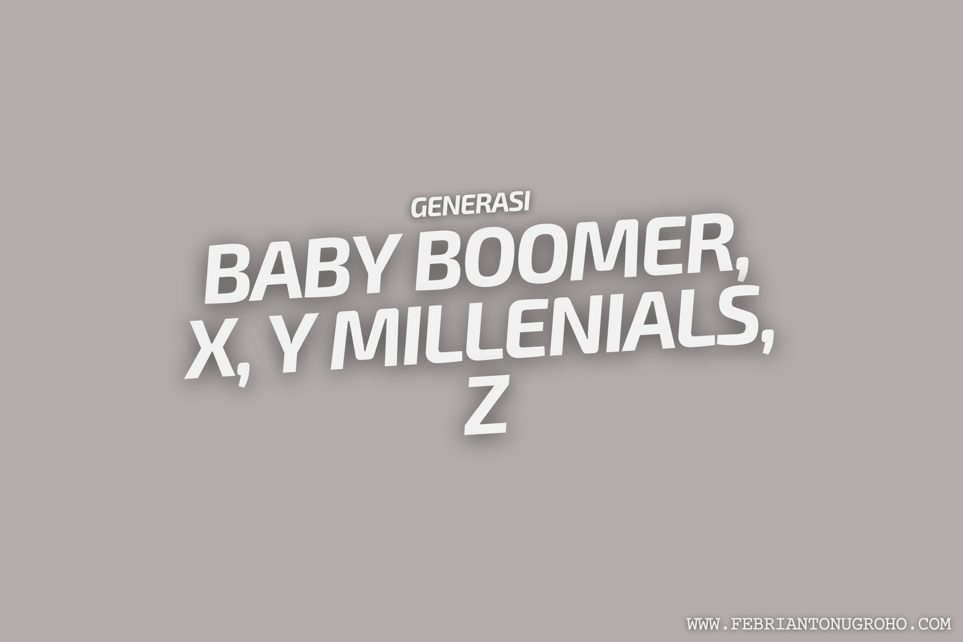 Apa Itu Generasi Baby Boomer, X, Y, Z